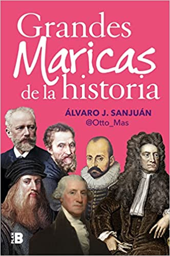 D'Alexandre el Gran a Cervantes, Álvaro J. Sanjuán biografia alguns “Grans mariques de la història” (Pla B)