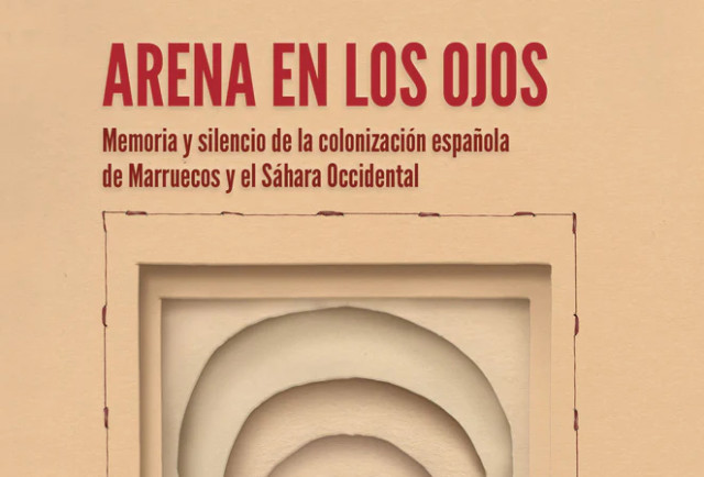 “Arena en los ojos”: un recorregut sentimental per l'empremta d'Espanya al Marroc i l'Àfrica Occidental